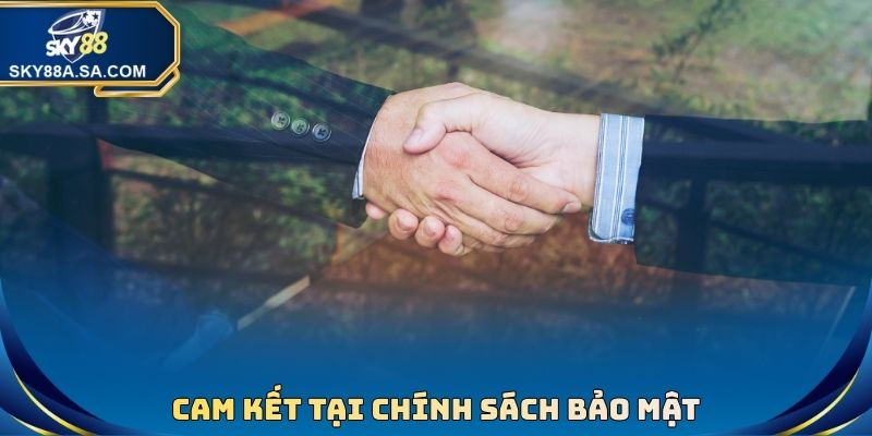 Cam kết tại chính sách bảo mật