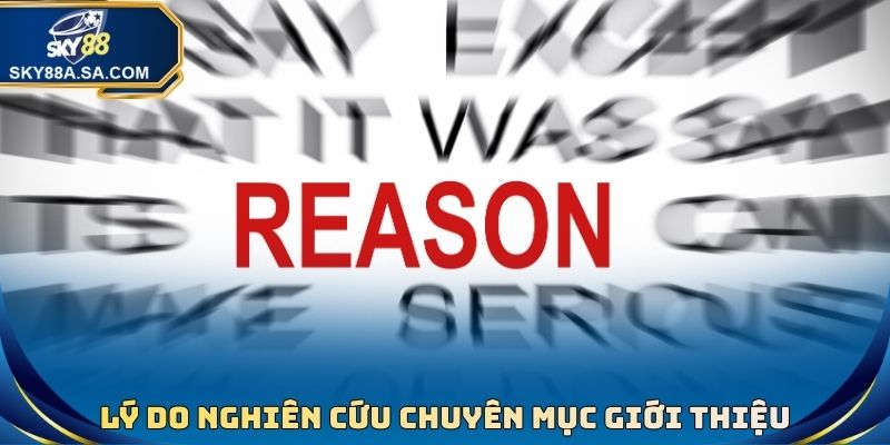 Lý do nghiên cứu chuyên mục giới thiệu nhà cái cá cược Sky88