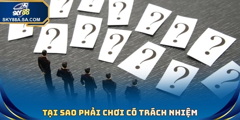 Tại sao phải chơi có trách nhiệm tại thương hiệu
