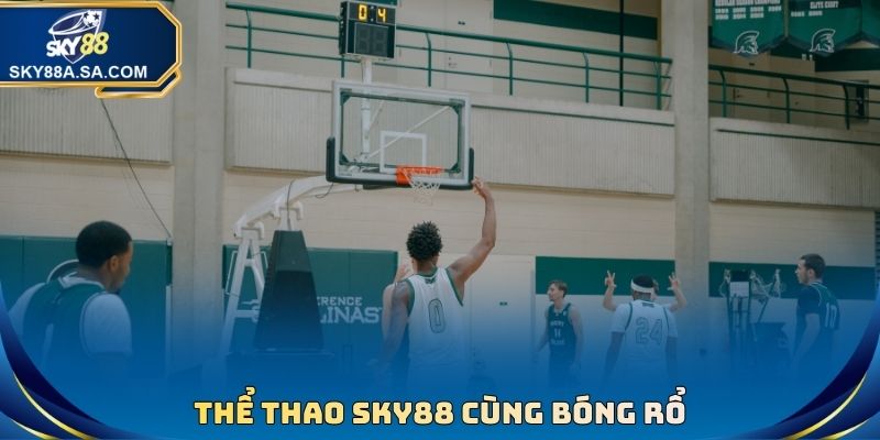 Thể Thao sky88 cùng bóng rổ