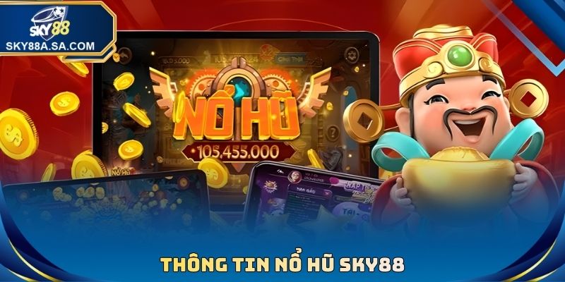 Thông tin Nổ Hũ sky88