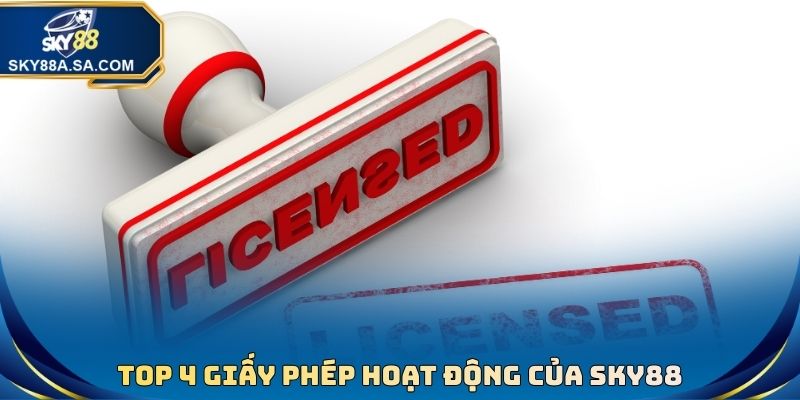Top 4 giấy phép hoạt động của Sky88