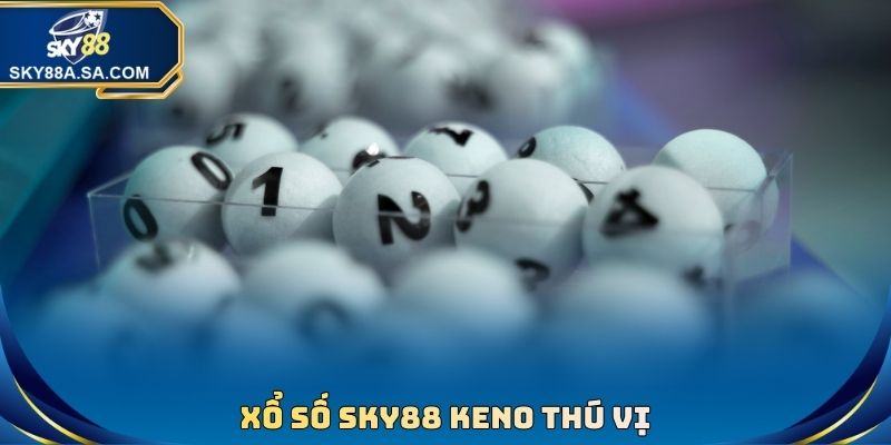 Xổ Số sky88 Keno thú vị